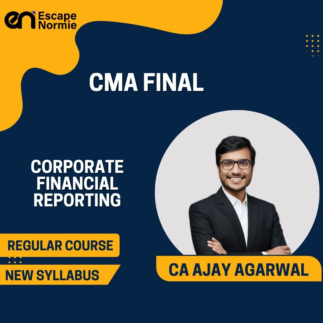CMA Final- CA Ajay Agarwal (Corporate Financial Reporting)