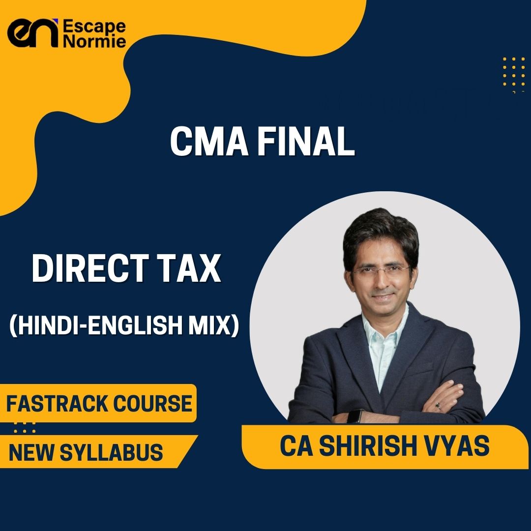 CMA Final Fastrack- CA Shirish Vyas (Direct Tax-Hindi-English Mix)