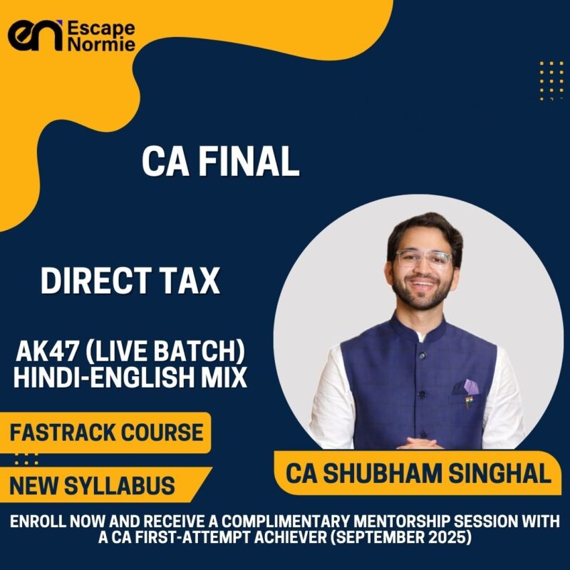 CA Shubham Singhal (Direct Tax-Fastrack-AK47 Live Batch-Hindi-English Mix)